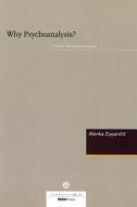 Why Psychoanalysis? di Alena Zupancic edito da Aarhus University Press
