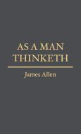 As a Man Thinketh di James Allen edito da Fili Public