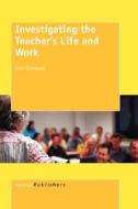 Investigating the Teacher's Life and Work di Ivor Goodson edito da SENSE PUBL