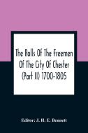 The Rolls Of The Freemen Of The City Of Chester (Part Ii) 1700-1805 edito da Alpha Editions