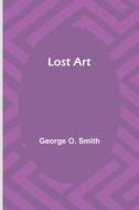Lost Art di George O. Smith edito da ALPHA ED