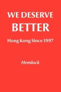We Deserve Better di Hemlock edito da Inkstone Books