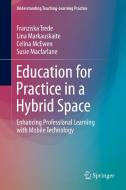 Education for Practice in a Hybrid Space di Franziska Trede, Lina Markauskaite, Celina McEwen, Susie Macfarlane edito da Springer Singapore