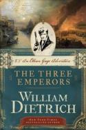 The Three Emperors di William Dietrich edito da Harper