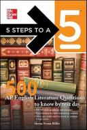 5 Steps To A 5: 500 Ap English Literature Questions To Know By Test Day di Shveta Verma Miller edito da Mcgraw-hill Education - Europe