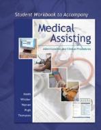 Student Workbook to Accompany Medical Assisting: Adminstrative and Clinical Procedures di Kathryn A. Booth, Leesa Whicker, Terri D. Wyman edito da McGraw-Hill Higher Education