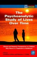 The Psychoanalytic Study of Lives Over Time: Clinical and Research Perspectives on Children Who Return to Treatment in A edito da ACADEMIC PR INC