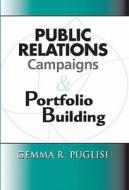 Public Relations Campaigns And Portfolio Building di Gemma R. Puglisi edito da Pearson Education (us)