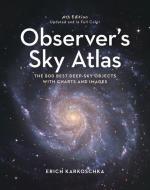 Observer's Sky Atlas: The 500 Best Deep-Sky Objects with Charts and Images di Erich Karkoschka edito da FIREFLY BOOKS LTD