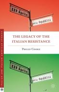 The Legacy of the Italian Resistance di Philip Cooke edito da Palgrave Macmillan