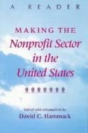 Making the Nonprofit Sector in the United States di David C. Hammack edito da Indiana University Press