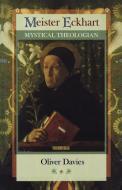 Meister Eckhart - Mystical Theologian di Oliver Davies edito da SPCK