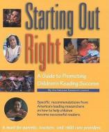 Starting Out Right: A Guide to Promoting Children's Reading Success di National Research Council, Division Of Behavioral And Social Scienc, Board On Behavioral Cognitive And Sensor edito da NATL ACADEMY PR
