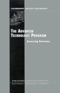 The Advanced Technology Program:: Assessing Outcomes di National Research Council, Policy And Global Affairs, Board on Science Technology and Economic edito da NATL ACADEMY PR