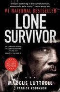 Lone Survivor: The Eyewitness Account of Operation Redwing and the Lost Heroes of SEAL Team 10 di Marcus Luttrell edito da Back Bay Books