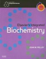 Elsevier\'s Integrated Biochemistry di John W. Pelley edito da Elsevier - Health Sciences Division