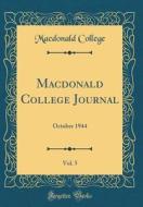 MacDonald College Journal, Vol. 5: October 1944 (Classic Reprint) di MacDonald College edito da Forgotten Books