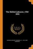 The Skilled Labourer, 1760-1832 di Barbara Bradby Hammond, J L 1872-1949 Hammond edito da Franklin Classics Trade Press