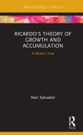 Ricardo's Theory Of Growth And Accumulation di Neri Salvadori edito da Taylor & Francis Ltd