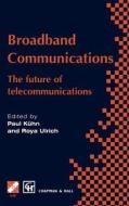 Broadband Communications di Paul J. Kühn, Roya Ulrich edito da Springer US