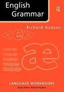 English Grammar di Richard Hudson edito da Taylor & Francis Ltd