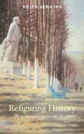 Refiguring History di Keith Jenkins edito da Taylor & Francis Ltd