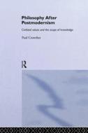 Philosophy After Postmodernism di Paul Crowther edito da Taylor & Francis Ltd