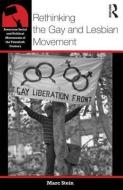 Rethinking the Gay and Lesbian Movement di Marc (San Francisco State University Stein edito da Taylor & Francis Ltd