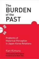 The Burden of the Past di Kan Kimura edito da University of Michigan Press
