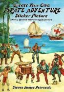 Create Your Own Pirate Adventure Sticker Picture di Steven James Petruccio edito da Dover Publications Inc.