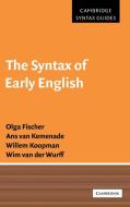 The Syntax of Early English di Olga Fischer, ANS van Kemenade, Willem Koopman edito da Cambridge University Press