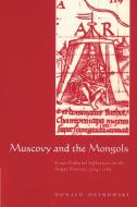 Muscovy and the Mongols di Donald Ostrowski, Ostrowski Donald edito da Cambridge University Press