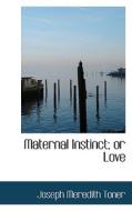 Maternal Instinct di Joseph Meredith Toner edito da Bibliolife