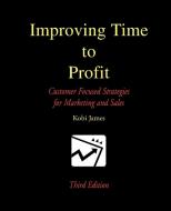 Improving Time to Profit di Kobi James edito da iUniverse