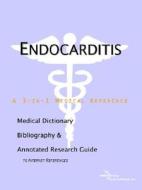 Endocarditis - A Medical Dictionary, Bibliography, And Annotated Research Guide To Internet References di Icon Health Publications edito da Icon Group International