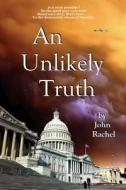 An Unlikely Truth di John Rachel edito da Literary Vagabond