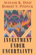 Investment Under Uncertainty di Avinash K. Dixit, Robert S. Pindyck edito da Princeton Univers. Press