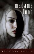 Madame Lune di Kathleen Curtin edito da Open Books Publishing (UK)