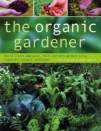 Organic Gardener di Christine Lavelle, Michael Lavelle edito da Anness Publishing