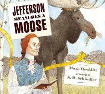 Jefferson Measures a Moose di Mara Rockliff edito da CANDLEWICK BOOKS