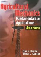 Agricultural Mechanics: Fundamentals & Applications di Elmer L. Cooper, Ray V. Herren, Dr Ray V. (Dr Ray V. Herren edito da Cengage Learning