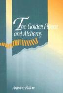 The Golden Fleece and Alchemy di Antoine Faivre edito da STATE UNIV OF NEW YORK PR