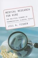 Medical Research for Hire di Jill Fisher edito da Rutgers University Press