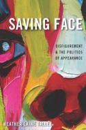 Saving Face di Heather Talley edito da NYU Press