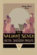 The Valiant Seven di Netta Sheldon Phelps edito da Caxton Press