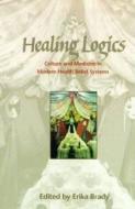 Healing Logics di Erika Brady edito da University Press of Colorado