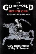 Gothic World of Stephen King: Landscape of Nightmares edito da UNIV OF WISCONSIN PR