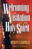 Welcoming A Visitation Of The Holy Spirit di Wesley Campbell edito da Creation House
