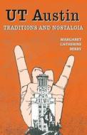 UT Austin Traditions and Nostalgia di Margaret Catherine Berry edito da Eakin Press