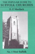 The Popular Guide To Suffolk Churches di D.p. Mortlock edito da James Clarke & Co Ltd